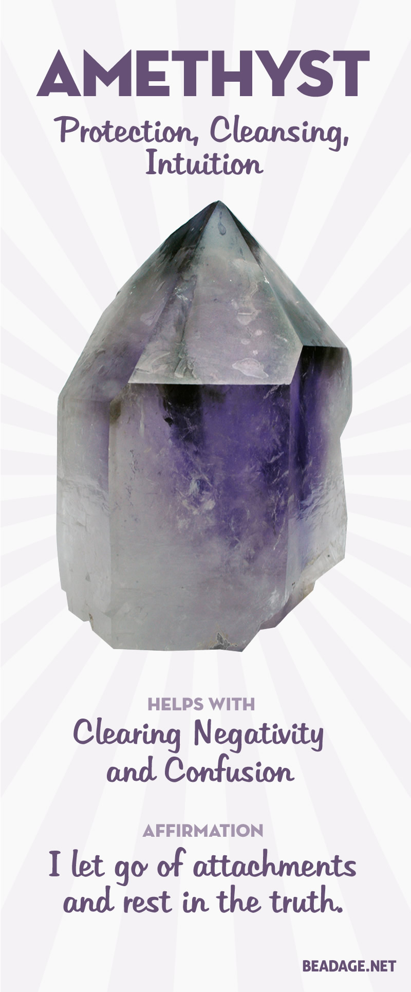 Amethyst is a powerhouse stone. It vibrates at a high frequency, creating a bubble of spiritual protection against negative energy. It awakens higher consciousness, assists in wise decision-making free of emotional confusion, and facilitates meditation and intuition. Learn more about Amethyst meaning + healing properties, benefits & more. Visit to find gemstone meanings & info about crystal healing. #gemstones #crystals #crystalhealing #beadage