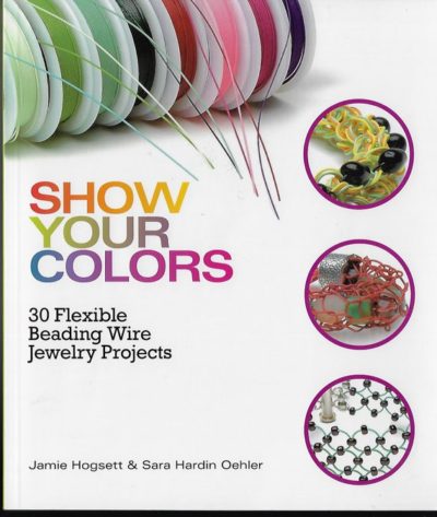 Shop Books About Jewelry Making! Show Your Colors 30 Flexible Beading Wire Jewelry Projects by Jamie Hogsett & Sara Hardin Oehler | Shop jewelry making and beading supplies, tools & findings for DIY jewelry making and crafts. #jewelrymaking #diyjewelry #jewelrycrafts #jewelrysupplies #beading #affiliate #ad