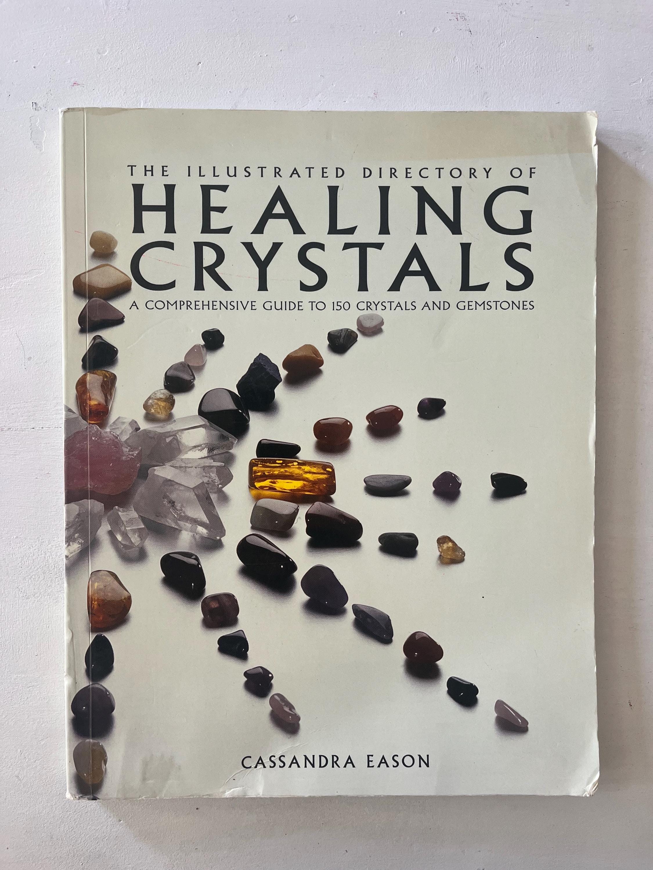 Healing Crystals An Illustrated Guide To 150 Crystals And Gemstones By Cassandra Eason