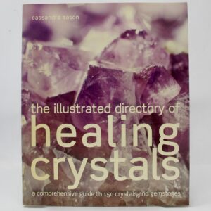 The Illustrated Directory of Healing Crystals by Cassandra Eason (2003)
