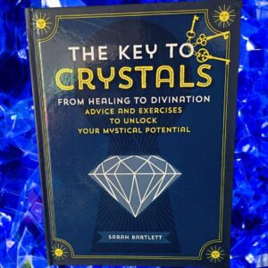 The Key To Crystals Healing, Divination, Mystical Potential By Sarah Bartlett