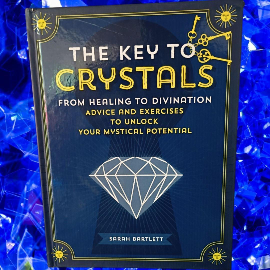The Key To Crystals Healing, Divination, Mystical Potential By Sarah Bartlett